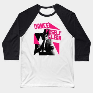 -- Dance Yrself Clean -- Baseball T-Shirt